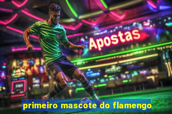 primeiro mascote do flamengo